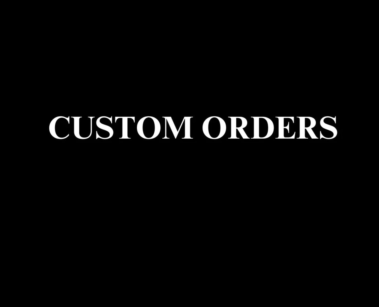 CUSTOM ORDER